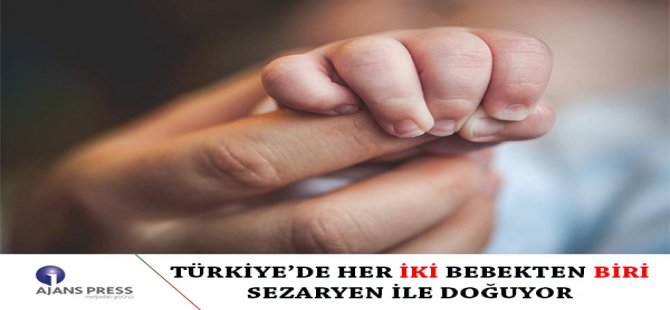 Türkiye’de Her İki Bebekten Biri Sezaryen İle Doğuyor