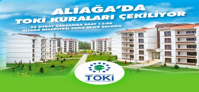 Aliağa’da TOKİ Sahiplerini Buluyor