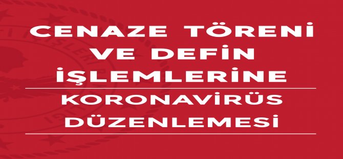 Cenaze Töreni ve Defin İşlemlerine Koronavirüs Düzenlemesi