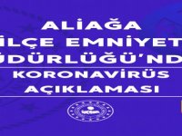 Aliağa İlçe Emniyet Müdürlüğü’nden Koronavirüs Açıklaması