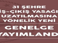 31 Şehre Giriş-Çıkış Yasağı 15 Gün Uzatıldı