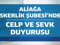 Aliağa Askerlik Şubesi’nden Celp ve Sevk Duyurusu