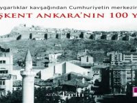Başkent Ankara’nın 100 Yılı...